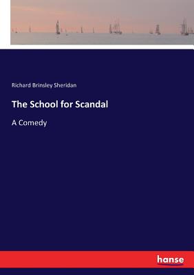The School for Scandal:A Comedy