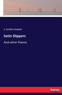 غلاف كتاب Satin Slippers:And other Poems