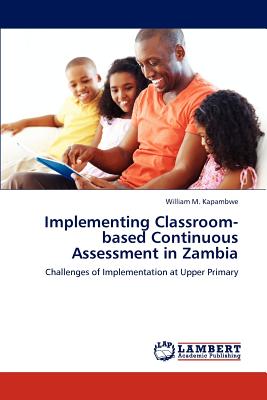 غلاف كتاب Implementing Classroom-based Continuous Assessment in Zambia