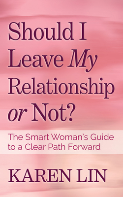 Should I Leave My Relationship or Not?: The Smart Woman