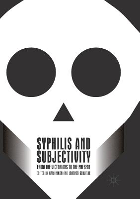 Syphilis and Subjectivity : From the Victorians to the Present