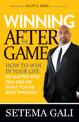 Winning After the Game: How to Win in Your Life No Matter Who You Are or What You