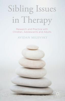 Sibling Issues in Therapy: Research and Practice with Children, Adolescents and Adults