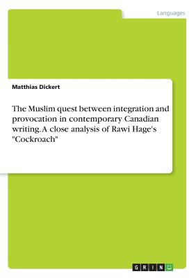 The Muslim quest between integration and provocation in contemporary Canadian writing. A close analysis of Rawi Hage