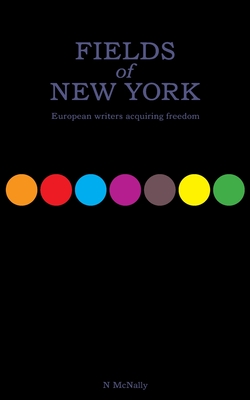 غلاف كتاب Fields of New York:European writers acquiring freedom
