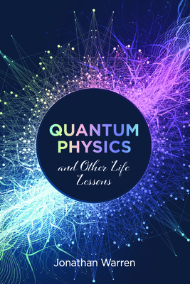 Quantum Physics and Other Life Lessons