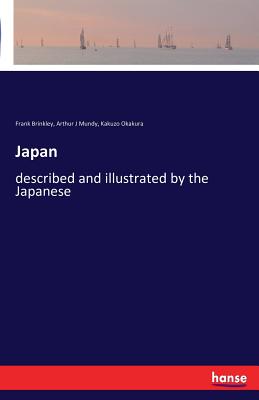 Japan:described and illustrated by the Japanese