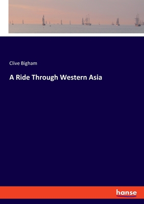 A Ride Through Western Asia