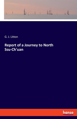 Report of a Journey to North Ssu-Ch