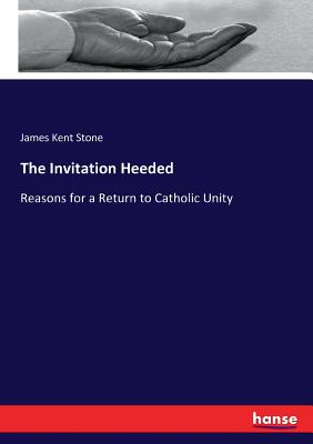 The Invitation Heeded:Reasons for a Return to Catholic Unity