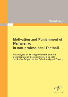 Motivation and Punishment of Referees in non-professional Football:An Analysis of existing Problems and the Development of Solution Strategies with pa