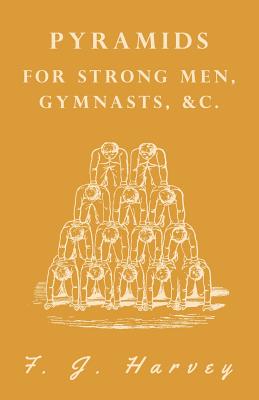Pyramids - For Strong Men, Gymnasts, &c.