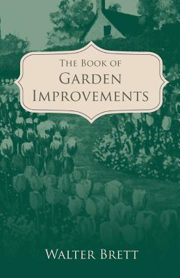 The Book of Garden Improvements - over 1,000 ideas and plans for amateur gardeners