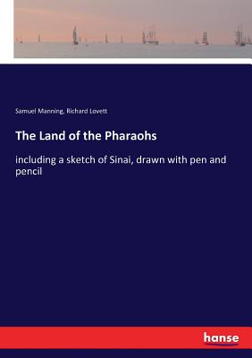 The Land of the Pharaohs:including a sketch of Sinai, drawn with pen and pencil