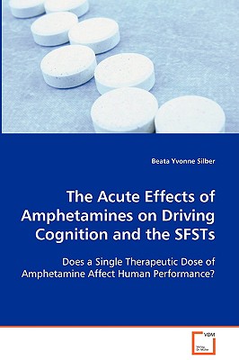 The Acute Effects of Amphetamines on Driving Cognition and the SFSTs
