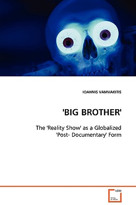 غلاف كتاب 'BIG BROTHER' - The 'Reality Show' as a Globalized 'Post- Documentary' Form