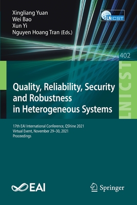 Quality, Reliability, Security and Robustness in Heterogeneous Systems : 17th EAI International Conference, QShine 2021, Virtual Event, November 29-30