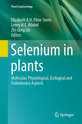 Selenium in plants : Molecular, Physiological, Ecological and Evolutionary Aspects