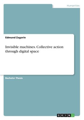 Invisible machines. Collective action through digital space