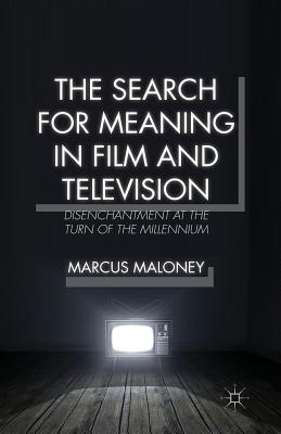 غلاف كتاب The Search for Meaning in Film and Television : Disenchantment at the Turn of the Millennium