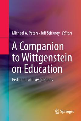 A Companion to Wittgenstein on Education : Pedagogical Investigations