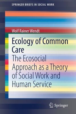غلاف كتاب Ecology of Common Care : The Ecosocial Approach as a Theory of Social Work and Human Service