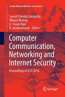 Computer Communication, Networking and Internet Security : Proceedings of IC3T 2016