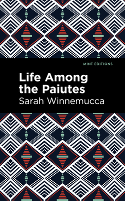 Life Among the Paiutes:: Their Wrongs and Claims