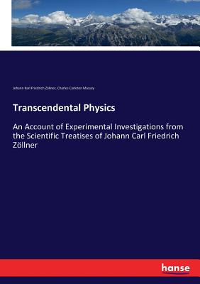 Transcendental Physics:An Account of Experimental Investigations from the Scientific Treatises of Johann Carl Friedrich Zِllner