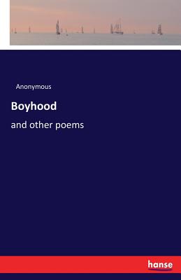 Boyhood:and other poems