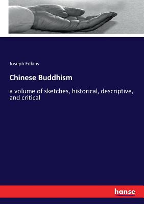 Chinese Buddhism:a volume of sketches, historical, descriptive, and critical