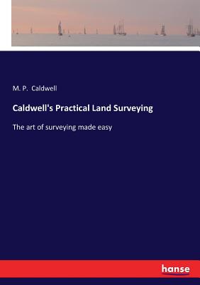 غلاف كتاب Caldwell's Practical Land Surveying:The art of surveying made easy