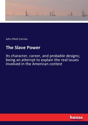 غلاف كتاب The Slave Power:Its character, career, and probable designs; being an attempt to explain the real issues involved in the American contest
