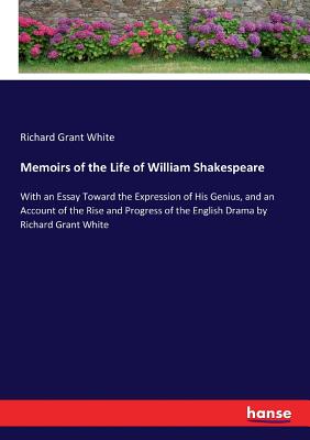 غلاف كتاب Memoirs of the Life of William Shakespeare:With an Essay Toward the Expression of His Genius, and an Account of the Rise and Progress of the English D