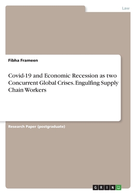 Covid-19 and Economic Recession as two Concurrent Global Crises. Engulfing Supply Chain Workers