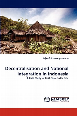 غلاف كتاب Decentralisation and National Integration in Indonesia