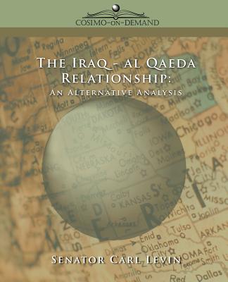 The Iraq/Al Qaeda Relationship: An Alternative Analysis