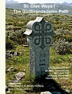 St. Olav Ways I - The Gudbrandsdalen Path:From Oslo to Trondheim in 35 days