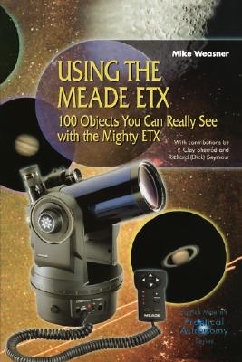 Using the Meade ETX : 100 Objects You Can Really See with the Mighty ETX
