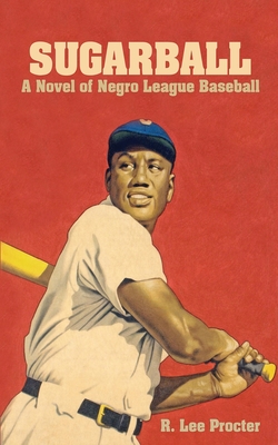 Sugarball: A Novel of Negro League Baseball