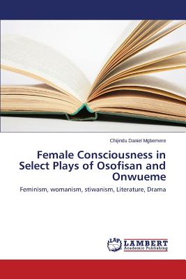 غلاف كتاب Female Consciousness in Select Plays of Osofisan and Onwueme