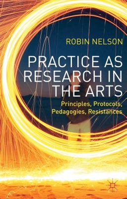 غلاف كتاب Practice as Research in the Arts: Principles, Protocols, Pedagogies, Resistances