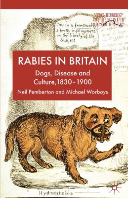 Rabies in Britain: Dogs, Disease and Culture, 1830-2000