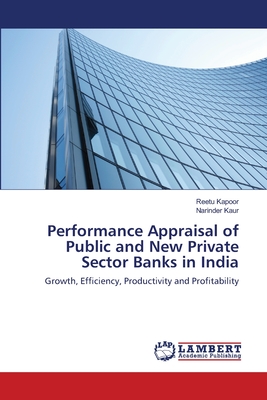 Performance Appraisal of Public and New Private Sector Banks in India