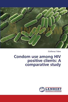 Condom use among HIV positive clients: A comparative study