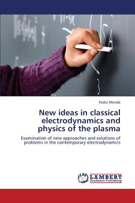 New ideas in classical electrodynamics and physics of the plasma