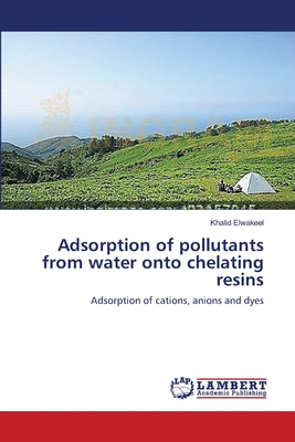 Adsorption of pollutants from water onto chelating resins