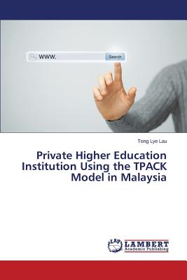 غلاف كتاب Private Higher Education Institution Using the Tpack Model in Malaysia