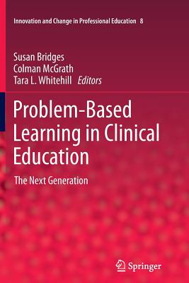 غلاف كتاب Problem-Based Learning in Clinical Education : The Next Generation
