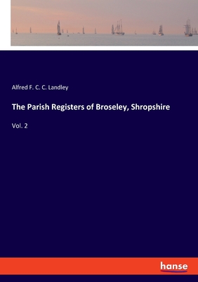 غلاف كتاب The Parish Registers of Broseley, Shropshire:Vol. 2